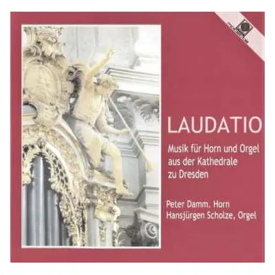 CD Peter Damm: Laudatio (Musik Für Horn Und Orgel Aus Der Kathedrale Zu Dresden)