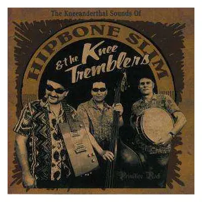 LP Hipbone Slim And The Knee Tremblers: The Kneeanderthal Sounds Of