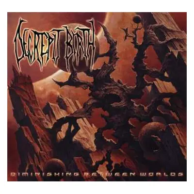 CD Decrepit Birth: Diminishing Between Worlds