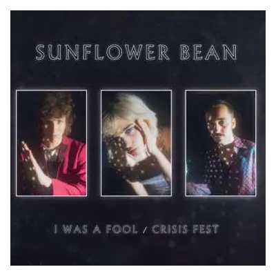 SP Sunflower Bean: I Was A Fool / Crisis Fest LTD