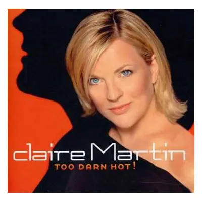 CD Claire Martin: Too Darn Hot!