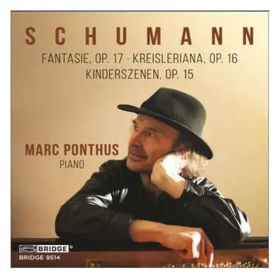 CD Robert Schumann: Fantasie, Op. 17; Kreisleriana, Op. 16; Kinderszenen, Op. 15