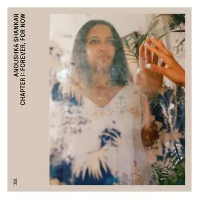 LP Anoushka Shankar: Chapter I: Forever, For Now