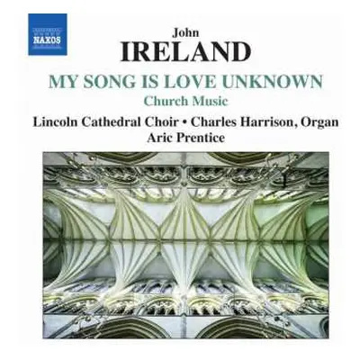 CD John Ireland: My Song Is A Love Unknown