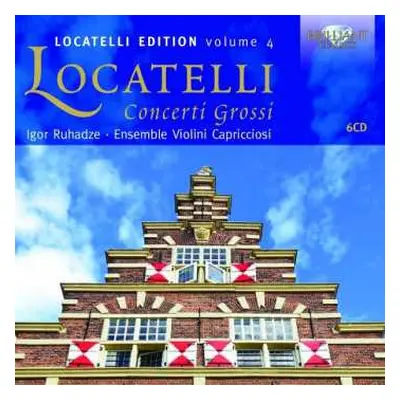 6CD Pietro Antonio Locatelli: Locatelli Edition Volume 4 - Concerti Grossi