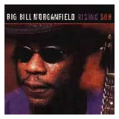 CD Big Bill Morganfield: Rising Son