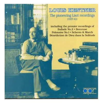 CD Louis Kentner: The Pioneering Liszt Recordings (1937-1941)