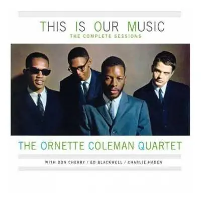 2CD The Ornette Coleman Quartet: This Is Our Music • The Complete Sessions