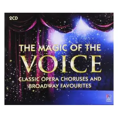 2CD Various: The Magic Of The Voice: Classic Opera Choruses And Broadway Favourites