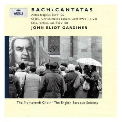 CD Johann Sebastian Bach: Cantatas: Actus Tragicus BWV 106 • O Jesu Christ, Mein's Lebens Licht 