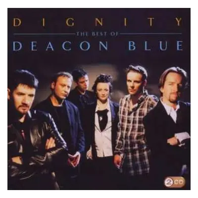 2CD Deacon Blue: Dignity - The Best Of Deacon Blue