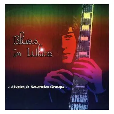 CD Various: Blues In White-Sixties & Seventies Groups