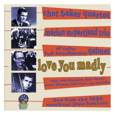 CD Chet Baker Quartet: Love You Madly: Live From The 1955 Newport Jazz Festival