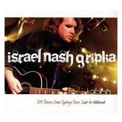 CD Israel Nash Gripka: 2011 Barn Doors Spring Tour, Live In Holland