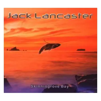 CD Jack Lancaster: Skinningrove Bay