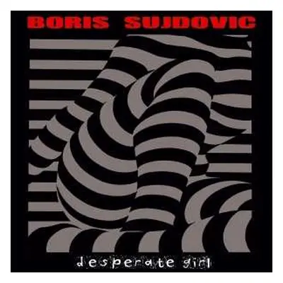 LP Boris Sujdovic: Desperate Girl