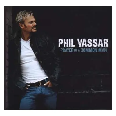 CD Phil Vassar: Prayer Of A Common Man