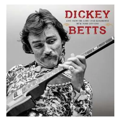 2CD Dickey Betts: Live From the Lone Star Roadhouse New York City, 1988