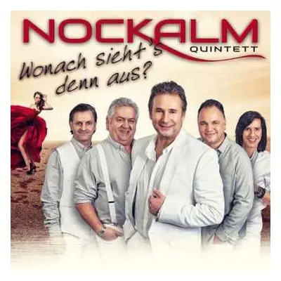 CD Nockalm Quintett: Wonach Sieht's Denn Aus?