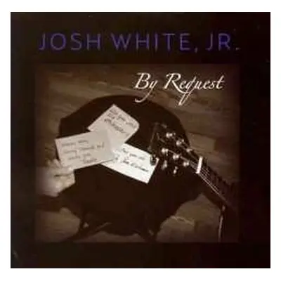 CD Josh White: By Request