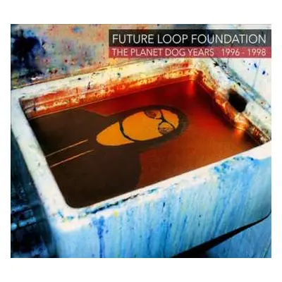 3CD Future Loop Foundation: Planet Dog Years 1996-1998