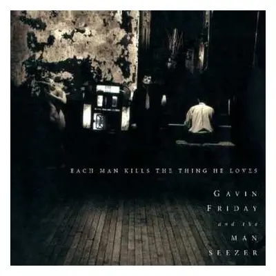 CD Gavin Friday: Each Man Kills The Thing He Loves