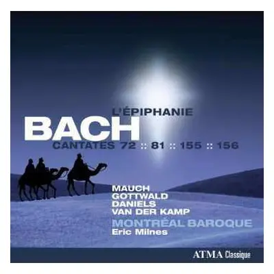 CD Johann Sebastian Bach: L’Epiphanie Bach Cantates 81:: 72:: 156:: 155