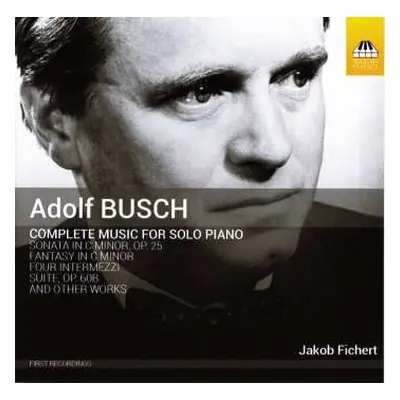 CD Adolf Busch: Complete Music For Solo Piano