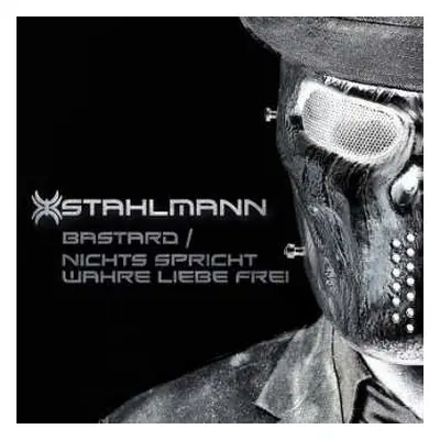 CD Stahlmann: Bastard / Nichts Spricht Wahre Liebe Frei