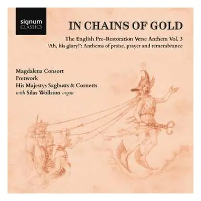 CD Amner / Nicholson / Wollston / Magdalena Consort: In Chains Of Gold - English Pre-restoration