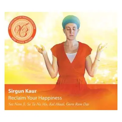 CD Sirgun Kaur: Reclaim Your Happiness: Meditations For Transformation