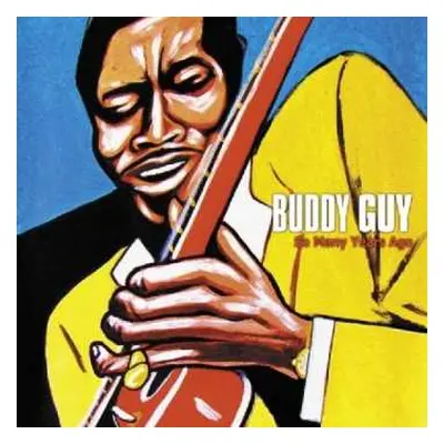 CD Buddy Guy: So Many Years Ago