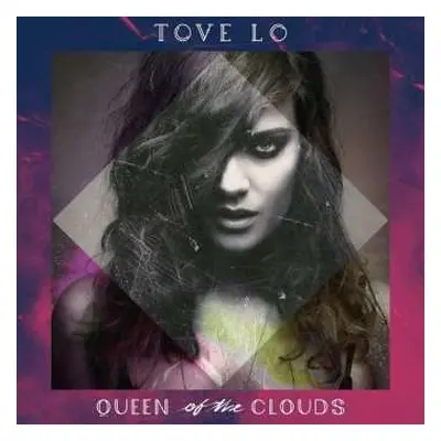 CD Tove Lo: Queen Of The Clouds