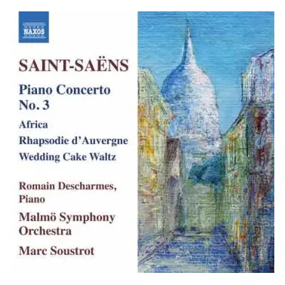 CD Camille Saint-Saëns: Piano Concerto No. 3; Africa; Rhapsodie D'Auvergne; Wedding Cake Waltz