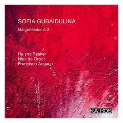 CD Sofia Gubaidulina: Galgenlieder A 3 (15 Stücke Auf Gedichte Von Christian Morgenstern Für Ges