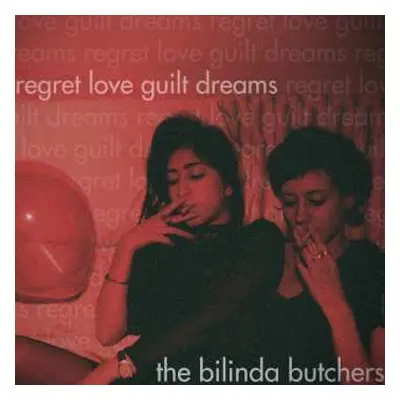 LP The Bilinda Butchers: Regret, Love, Guilt, Dreams LTD