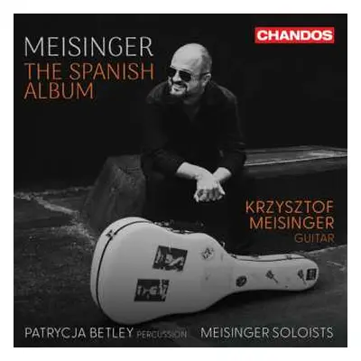 CD Meisinger / Betley / Meisinger Soloists: Meisinger - The Spanish Album