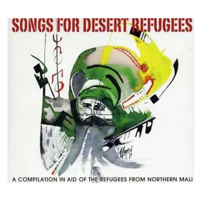 CD Various: Songs For Desert Refugees - A Compilation In Aid Of The Refugees From Northern Mali 