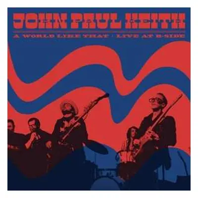 CD John Paul Keith: A World Like That • Live At B-Side