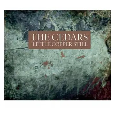 CD The Cedars: Little Copper Still