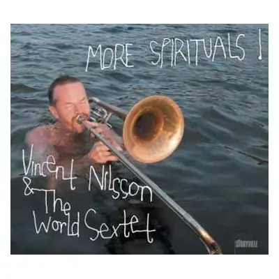 CD Vincent Nilsson & The World Sextet: More Spirituals !