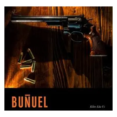 LP Bunuel: Killers Like Us LTD