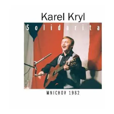 2CD Karel Kryl: Solidarita - Mnichov 1982