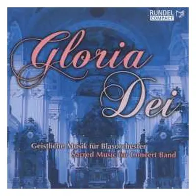 CD Various: Gloria Dei - Geistliche Musik Für Blasorchester