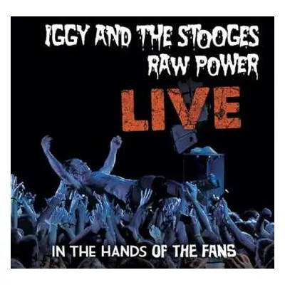 LP Iggy And The Stooges: Raw Power Live: In The Hands Of The Fans