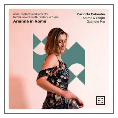 CD Colombo / Anima & Corpo: Arianna In Rome - Arias Cantatas & Laments For