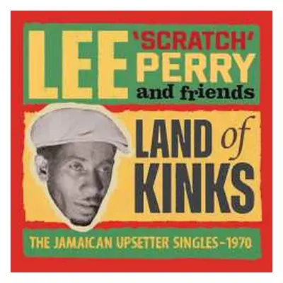 2CD Perry,lee Scratch & Friends: Land Of Kinks: The Jamaican Upsetter Singles 1970