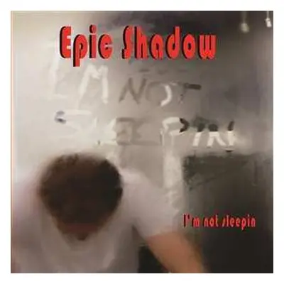 CD Epic Shadow: I'm Not Sleepin