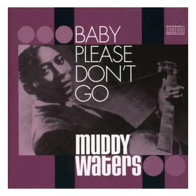 2CD Muddy Waters: Baby Please Don't Go