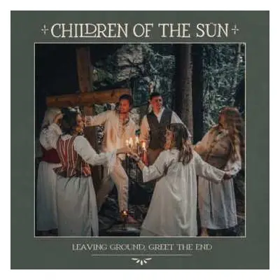 LP Children Of The Sun: Leaving Ground, Greet The End